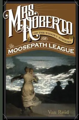 Mme Roberto : Ou les soucis de veuve de la ligue du sentier de l'orignal - Mrs. Roberto: Or the Widowy Worries of the Moosepath League