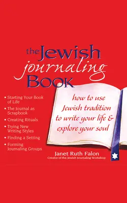 Le livre de journal juif : Comment utiliser la tradition juive pour écrire sa vie et explorer son âme - The Jewish Journaling Book: How to Use Jewish Tradition to Write Your Life & Explore Your Soul