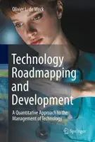 Feuille de route et développement technologique : Une approche quantitative de la gestion de la technologie - Technology Roadmapping and Development: A Quantitative Approach to the Management of Technology