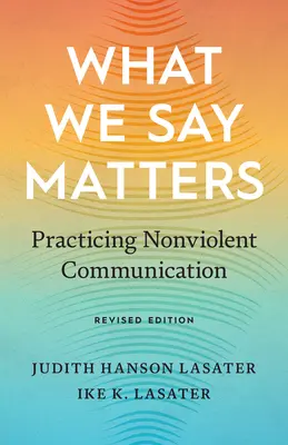 Ce que nous disons est important : Pratiquer la communication non violente - What We Say Matters: Practicing Nonviolent Communication