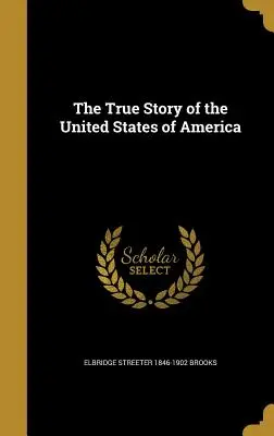 La véritable histoire des États-Unis d'Amérique - The True Story of the United States of America