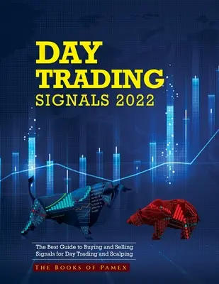 Day Trading Signals 2022 : Le meilleur guide des signaux d'achat et de vente pour le Day Trading et le Scalping - Day Trading Signals 2022: The Best Guide to Buying and Selling Signals for Day Trading and Scalping