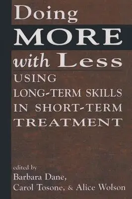 Faire plus avec moins : Utiliser des compétences à long terme dans un traitement à court terme - Doing More With Less: Using Long-Term Skills in Short-Term Treatment