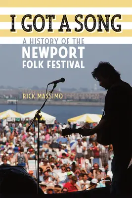 I Got a Song : Une histoire du festival folk de Newport - I Got a Song: A History of the Newport Folk Festival