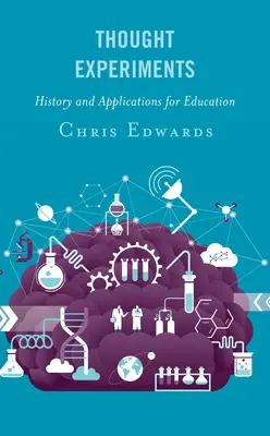 Expériences de pensée : Histoire et applications pour l'éducation - Thought Experiments: History and Applications for Education