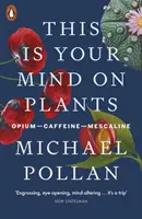 L'esprit aux plantes - Opium-Caféine-Mescaline - This Is Your Mind On Plants - Opium-Caffeine-Mescaline