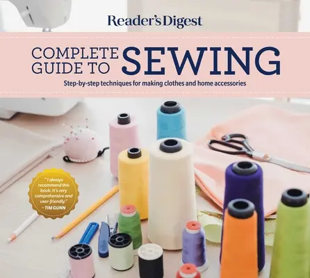 Guide complet de la couture du Reader's Digest : Techniques pas à pas pour la confection de vêtements et d'accessoires pour la maison - Reader's Digest Complete Guide to Sewing: Step by Step Techniques for Making Clothes and Home Accessories