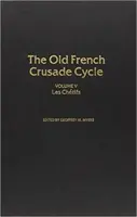 Les Chetifs : Volume 5 de l'ancienne croisade française Cyclevolume 5 - Les Chetifs: Volume 5 of the Old French Crusade Cyclevolume 5