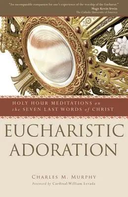 Adoration eucharistique - Eucharistic Adoration