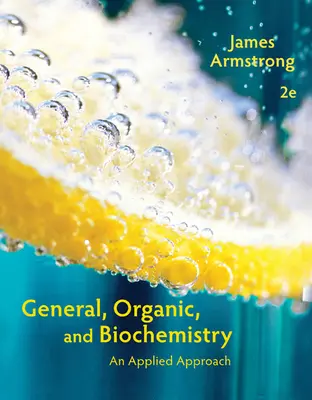 La biochimie générale, organique et biologique : Une approche appliquée - General, Organic, and Biochemistry: An Applied Approach