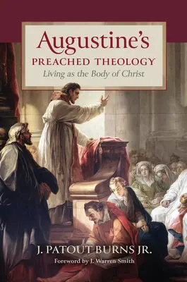 La théologie prêchée d'Augustin : Vivre en tant que corps du Christ - Augustine's Preached Theology: Living as the Body of Christ