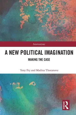 Une nouvelle imagination politique : L'élaboration d'un argumentaire - A New Political Imagination: Making the Case