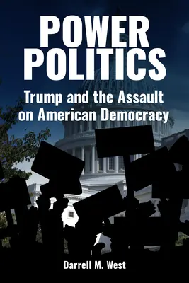 La politique du pouvoir : Trump et l'assaut contre la démocratie américaine - Power Politics: Trump and the Assault on American Democracy