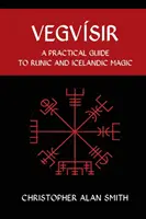 Vegvisir : Guide pratique de la magie runique et islandaise - Vegvisir: A Practical Guide to Runic and Icelandic Magic