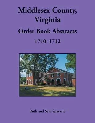 Comté de Middlesex, Virginie Livre d'ordres, 1710-1712 - Middlesex County, Virginia Order Book, 1710-1712