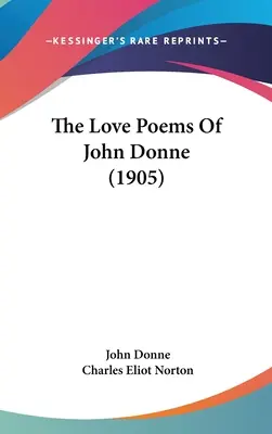 Les poèmes d'amour de John Donne (1905) - The Love Poems of John Donne (1905)