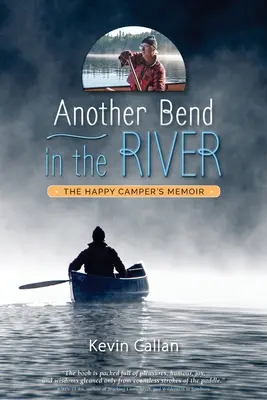 Un autre tournant dans la rivière, les mémoires d'un campeur heureux - Another Bend in the River, the Happy Camper's Memoir