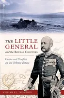 Le petit général et les crofters de Rousay - Crise et conflit sur un domaine des Orcades - Little General and the Rousay Crofters - Crisis and Conflict on an Orkney Estate