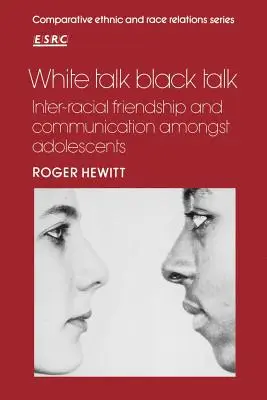 White Talk Black Talk : Amitié et communication interraciales chez les adolescents - White Talk Black Talk: Inter-Racial Friendship and Communication Amongst Adolescents