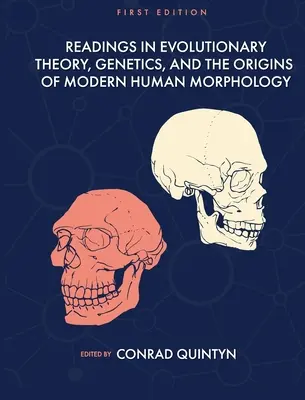 Lectures sur la théorie de l'évolution, la génétique et les origines de la morphologie humaine moderne - Readings in Evolutionary Theory, Genetics, and the Origins of Modern Human Morphology