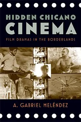 Le cinéma chicano caché : Drames cinématographiques dans les zones frontalières - Hidden Chicano Cinema: Film Dramas in the Borderlands