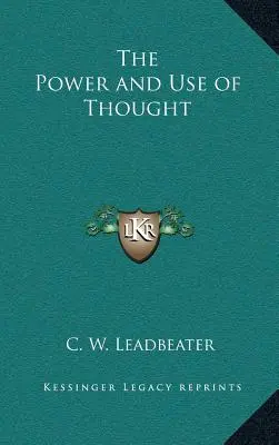 Le pouvoir et l'utilisation de la pensée - The Power and Use of Thought