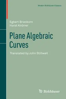 Courbes algébriques planes : Traduit par John Stillwell - Plane Algebraic Curves: Translated by John Stillwell