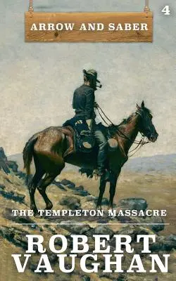 Le massacre de Templeton : La Flèche et le Sabre Livre 4 - The Templeton Massacre: Arrow and Saber Book 4