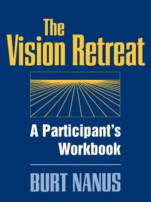 L'ensemble de la retraite de la vision, un livre de travail pour les participants - The Vision Retreat Set, a Participant's Workbook