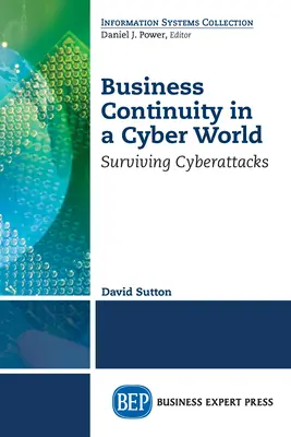 Continuité des affaires dans un monde cybernétique : Survivre aux cyberattaques - Business Continuity in a Cyber World: Surviving Cyberattacks