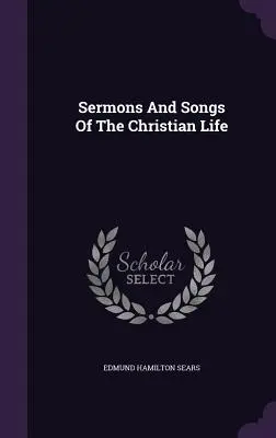 Sermons et chants de la vie chrétienne - Sermons And Songs Of The Christian Life