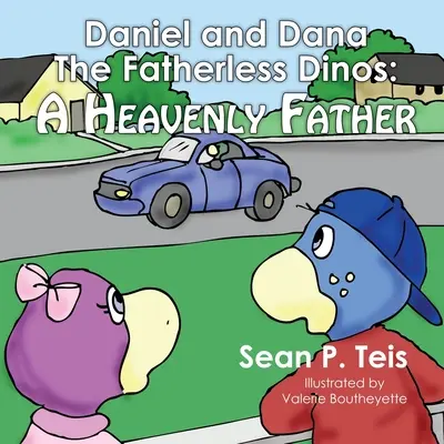 Daniel et Dana, les dinosaures sans père - Un père céleste - Daniel and Dana the Fatherless Dinos - A Heavenly Father