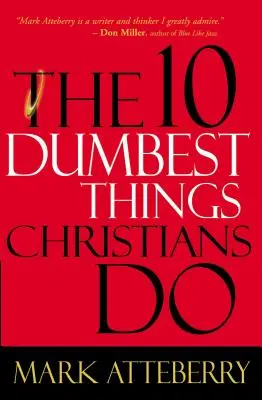 Les 10 choses les plus stupides que font les chrétiens - The 10 Dumbest Things Christians Do