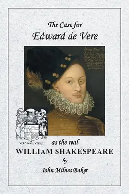 Les arguments en faveur d'Edward de Vere comme véritable William Shakespeare - The Case for Edward de Vere as the real William Shakespeare