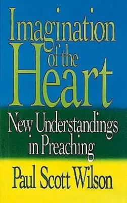 L'imagination du cœur : Nouvelles compréhensions de la prédication - Imagination of the Heart: New Understandings in Preaching