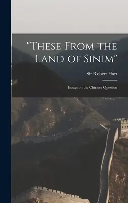 Ces textes de la terre de Sinim » : Essais sur la question chinoise » - These From the Land of Sinim