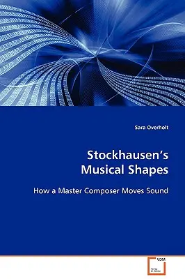 La forme musicale de Stockhausen - Stockhausen's Musical Shape