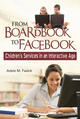 Du livre de bord à Facebook : Les services à l'enfance à l'ère de l'interactivité - From Boardbook to Facebook: Children's Services in an Interactive Age