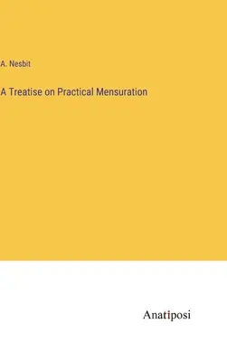 Traité de mensuration pratique - A Treatise on Practical Mensuration