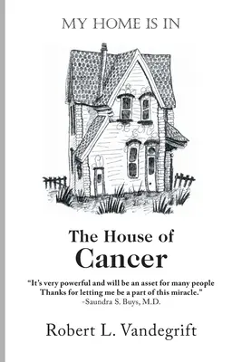 Ma maison est dans la maison du cancer - My Home Is In The House Of Cancer