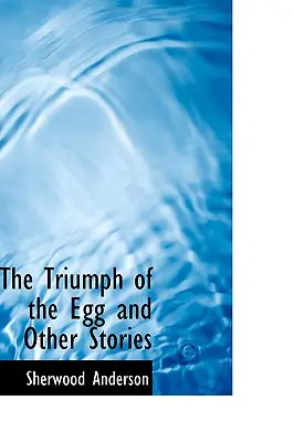 Le triomphe de l'œuf et autres histoires - The Triumph of the Egg and Other Stories