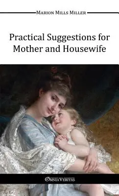 Suggestions pratiques pour la mère et la femme au foyer - Practical Suggestions for Mother and Housewife