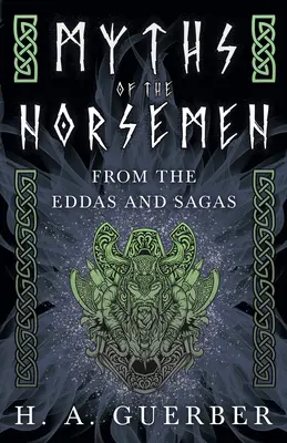 Mythes des Scandinaves - D'après les Eddas et les Sagas - Myths of the Norsemen - From the Eddas and Sagas