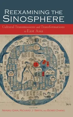 Réexaminer la sinosphère : Transmissions et transformations en Asie de l'Est - Reexamining the Sinosphere: Transmissions and Transformations in East Asia