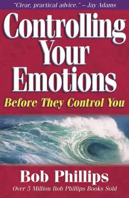 Contrôler ses émotions : Avant qu'elles ne vous contrôlent - Controlling Your Emotions: Before They Control You