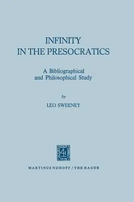 L'infini chez les présocratiques : Une étude bibliographique et philosophique - Infinity in the Presocratics: A Bibliographical and Philosophical Study