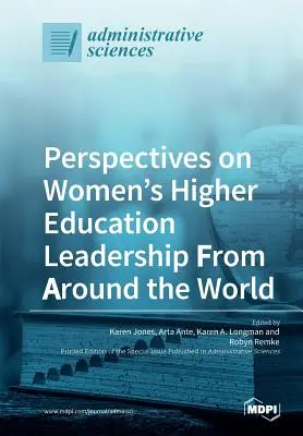 Perspectives sur le leadership des femmes dans l'enseignement supérieur à travers le monde - Perspectives on Women's Higher Education Leadership From Around the World