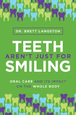 Les dents ne servent pas qu'à sourire : Les soins bucco-dentaires et leur impact sur l'ensemble du corps - Teeth Aren't Just for Smiling: Oral Care and Its Impact on the Whole Body