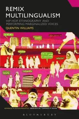 Remix Multilingualism : Hip Hop, Ethnography and Performing Marginalized Voices (Remix du multilinguisme : Hip Hop, Ethnographie et interprétation des voix marginalisées) - Remix Multilingualism: Hip Hop, Ethnography and Performing Marginalized Voices