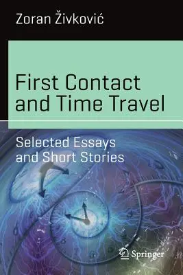 Premier contact et voyage dans le temps : Sélection d'essais et de nouvelles - First Contact and Time Travel: Selected Essays and Short Stories